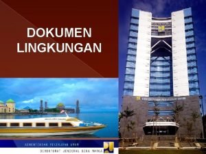 DOKUMEN LINGKUNGAN TUJUAN PEMBELAJARAN TUJUAN UMUM Setelah mengikuti