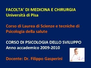 FACOLTA DI MEDICINA E CHIRURGIA Universit di Pisa
