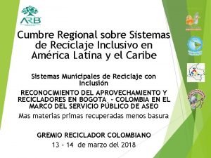 MIEMBRO DE Cumbre Regional sobre Sistemas de Reciclaje