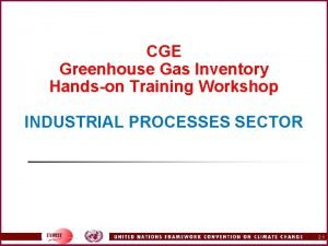CGE Greenhouse Gas Inventory Handson Training Workshop INDUSTRIAL