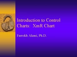 Introduction to Control Charts Xm R Chart Farrokh