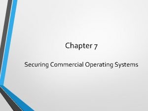Chapter 7 Securing Commercial Operating Systems Chapter Overview
