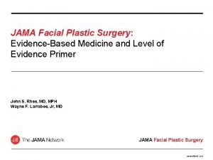 JAMA Facial Plastic Surgery EvidenceBased Medicine and Level