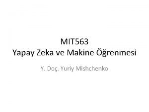 MIT 563 Yapay Zeka ve Makine renmesi Y