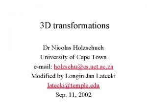 3 D transformations Dr Nicolas Holzschuch University of