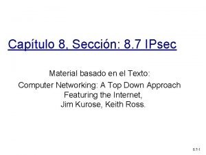 Captulo 8 Seccin 8 7 IPsec Material basado