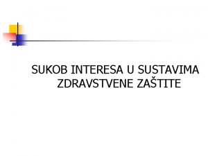 SUKOB INTERESA U SUSTAVIMA ZDRAVSTVENE ZATITE ETIKA PITANJA