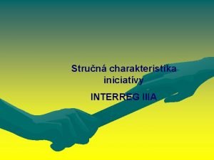 Strun charakteristika iniciatvy INTERREG IIIA 1 Rozdelenie pomoci