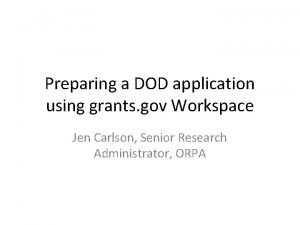 Preparing a DOD application using grants gov Workspace