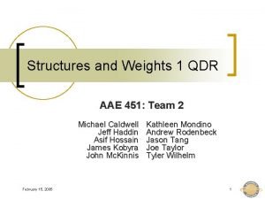 Structures and Weights 1 QDR AAE 451 Team