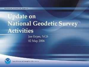 Update on National Geodetic Survey Activities Joe Evjen