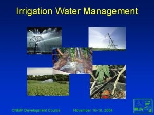 Irrigation Water Management CNMP Development Course November 16