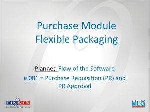 Purchase Module Flexible Packaging Planned Flow of the