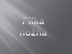 Historia piki nonej Nie jest moliwe ustalenie prapocztkw