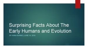 Surprising Facts About The Early Humans and Evolution