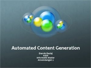 Automated Content Generation Dennis Dedaj HAW Informatik Master