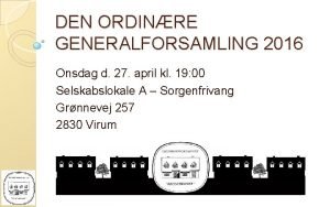 DEN ORDINRE GENERALFORSAMLING 2016 Onsdag d 27 april