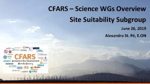 CFARS Science WGs Overview Site Suitability Subgroup June