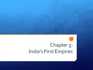 Chapter 5 Indias First Empires Lesson 1 Origins