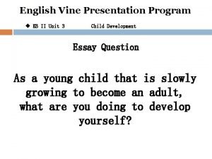 English Vine Presentation Program u EB II Unit