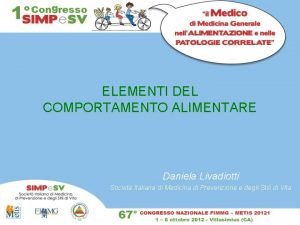 ELEMENTI DEL COMPORTAMENTO ALIMENTARE Daniela Livadiotti Societ Italiana