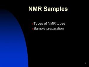 NMR Samples Types of NMR tubes n Sample