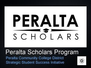 Peralta Scholars Program Peralta Community College District Strategic