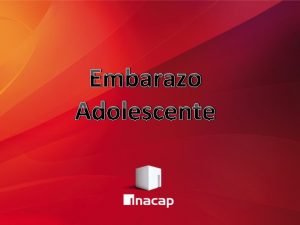 Embarazo Adolescente Es un periodo en el que