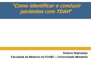 Como identificar e conduzir pacientes com TDAH Rubens