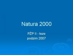 Natura 2000 PP II teze podzim 2007 Natura