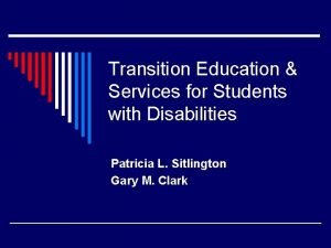 Transition Education Services for Students with Disabilities Patricia