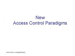 New Access Control Paradigms www wiley co ukgogollmann
