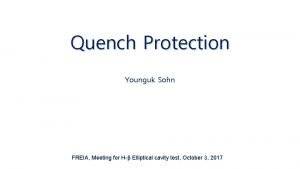 Quench Protection Younguk Sohn FREIA Meeting for H