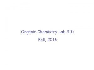 Organic Chemistry Lab 315 Fall 2016 DUE DATES