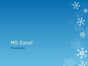 MS Excel Ponavljanje MSExcel je program pomou kojeg