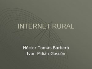 INTERNET RURAL Hctor Toms Barber Ivn Milin Gascn