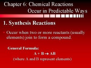 Chapter 6 Chemical Reactions Occur in Predictable Ways