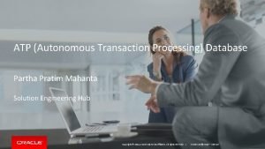 ATP Autonomous Transaction Processing Database Partha Pratim Mahanta