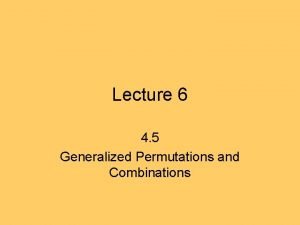 Generalized permutations and combinations