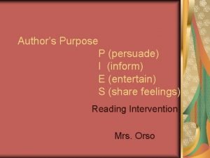 Authors Purpose P persuade I inform E entertain