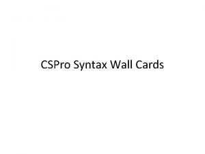 CSPro Syntax Wall Cards skip to AGE skip