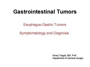 Gastrointestinal Tumors EsophagusGastric Tumors Symptomatology and Diagnosis Koray