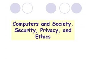 Computers and Society Security Privacy and Ethics Objectives