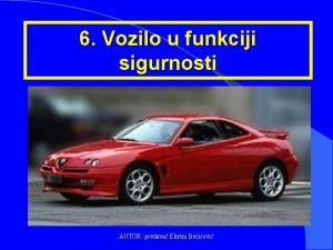 6 Vozilo u funkciji sigurnosti AUTOR predava Ekrem