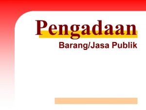 Pengadaan BarangJasa Pemerintah Pendahuluan Luruskan niat dan berdoa