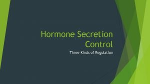 Hormone Secretion Control Three Kinds of Regulation Neural