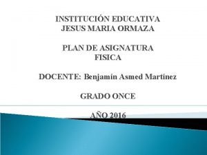 INSTITUCIN EDUCATIVA JESUS MARIA ORMAZA PLAN DE ASIGNATURA