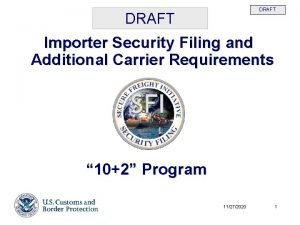 DRAFT Importer Security Filing and Additional Carrier Requirements
