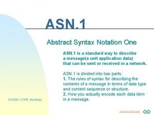 ASN 1 Abstract Syntax Notation One ASN 1 ASN 1 Abstract Syntax Notation One ASN 1
