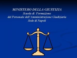 MINISTERO DELLA GIUSTIZIA Scuola di Formazione del Personale